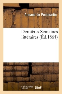  DE PONTMARTIN-A - Dernières Semaines littéraires.