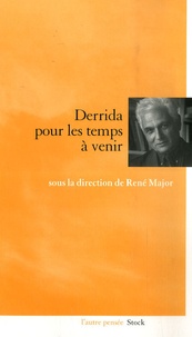 René Major - Derrida pour les temps à venir.