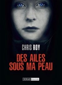 Chris Roy - Des ailes sous ma peau.