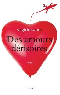 Virginie Carton - Des amours dérisoires.