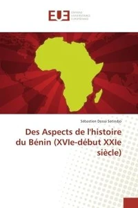Des Aspects de l'histoire du BENIN (XVIe-debut XXIe siècle)