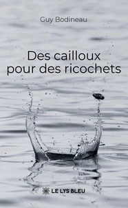 Des cailloux pour des ricochets