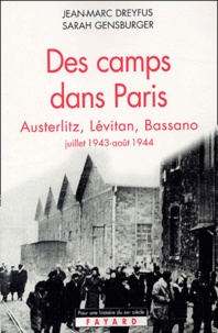 Jean-Marc Dreyfus et Sarah Gensburger - Des camps dans Paris - Austerlitz, Lévitan, Bassano (juillet 1943 - août 1944).