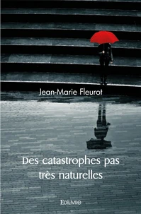 Des catastrophes pas très naturelles