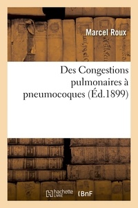 Marcel Roux - Des Congestions pulmonaires à pneumocoques.