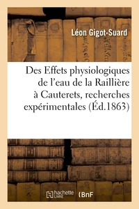 Des Effets physiologiques de l'eau de la Raillière à Cauterets, recherches expérimentales