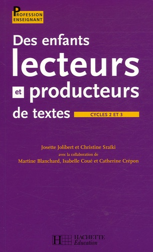 Josette Jolibert et Christine Sraiki - Des enfants lecteurs et producteurs de textes Cycles 2 et 3.