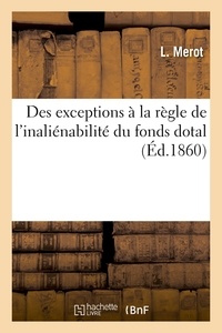  Hachette BNF - Des exceptions à la règle de l'inaliénabilité du fonds dotal.
