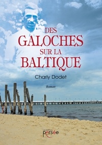 Charly Dodet - Des galoches sur la Baltique.