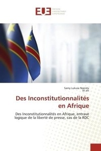 Ngindu samy Lukusa et Et Alii - Des Inconstitutionnalités en Afrique - Des Inconstitutionnalités en Afrique, entrave logique de la liberté de presse, cas de la RDC.
