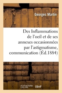 Georges Martin - Des Inflammations de l'oeil et de ses annexes occasionnées par l'astigmatisme, communication - Congrès des sciences médicales, Copenhague.