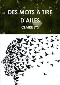 Claire Lys - Des mots a tire d'ailes.