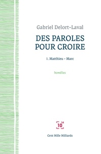 Gabriel Delort-laval - Des paroles pour croire 1 - Matthieu - Marc.