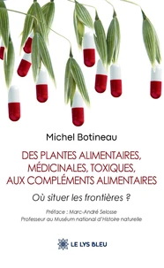 Des plantes alimentaires, médicinales, toxiques, aux compléments alimentaires