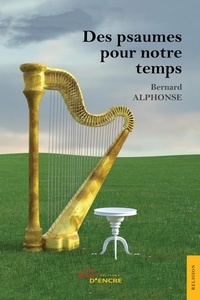 Bernard Alphonse - Des psaumes pour notre temps.