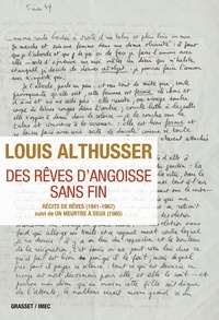 Louis Althusser - Des rêves d'angoisse sans fin - Récits de rêves (1941-1967) suivi de Un meurtre à deux (1985).