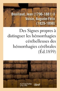 Des Signes propres à faire distinguer les hémorrhagies cérébelleuses des hémorrhagies cérébrale