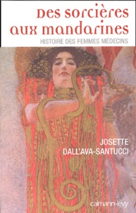 Josette Dall'Ava Santucci - Des sorcières aux mandarines - Histoire des femmes médecins.