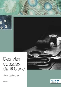 Des vies cousues de fil blanc
