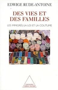 DES VIES ET DES FAMILLES. Les immigrés, la loi et la coutume