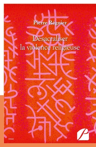 Désacraliser la violence religieuse