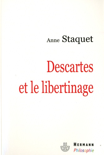 Anne Staquet - Descartes et le libertinage.