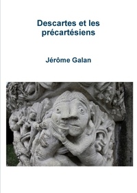 Jérôme Galan - Descartes et les précartésiens.