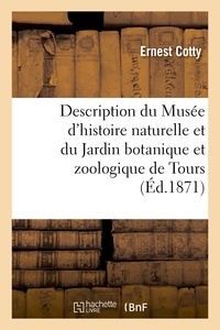 Ernest Cotty - Description du Musée d'histoire naturelle et du Jardin botanique et zoologique de Tours.