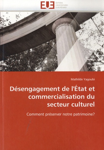 Mathilde Yagoubi - Désengagement de l'Etat et commercialisation du secteur culturel - Comment préserver notre patrimoine ?.