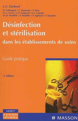 Jacques-Christian Darbord - Désinfection et stérilisation dans les établissements de soins - Guide pratique.