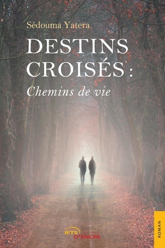 Sedouma Yatera - Destins croisés : chemins de vie.