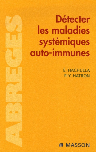 Eric Hachulla et Pierre-Yves Hatron - Détecter les maladies systémiques auto-immunes.