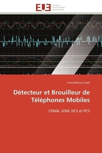 Tony Maroun Saad - Détecteur et brouilleur de téléphones mobiles - CDMA, GSM, DCS et PCS.