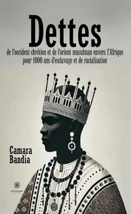 Dettes de l'Occident chrétien et de l'Orient musulman envers l'Afrique