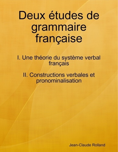 Jean-Claude Rolland - Deux études de grammaire française.
