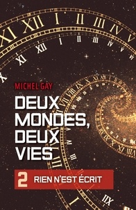 Michel Gay - Deux mondes, deux vies II - Rien n'est écrit.