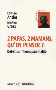 Edwige Antier et Martine Gross - Deux papas, deux mamans, qu'en penser ? - Débat sur l'homoparentalité.