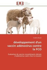 Coraline Bouet - développement d'un vaccin adénovirus contre la FCO - Evaluation de vaccins recombinants dérivés d'adénovirus canin chez le mouton.
