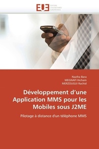 Naziha Bara et Megnafi Hicham - Développement d'une Application MMS pour les Mobiles sous J2ME - Pilotage à distance d'un téléphone MMS.