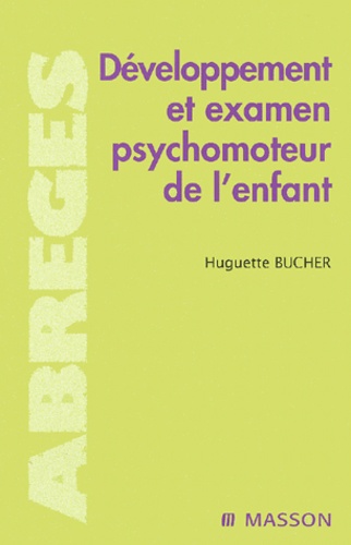 Huguette Bucher - Développement et examen psychomoteur de l'enfant.
