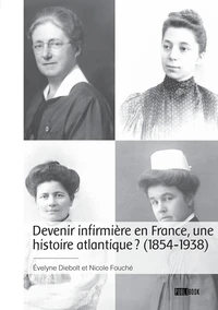 Devenir infirmière en France, une histoire atlantique ? (1854-1938)