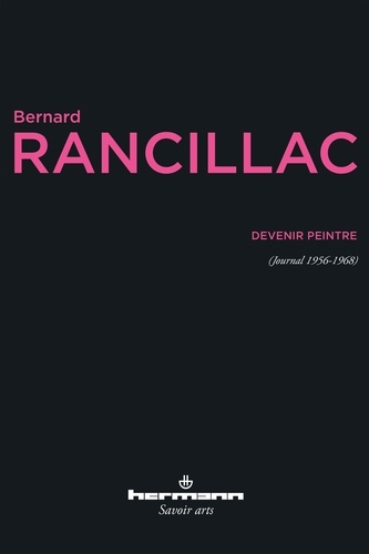 Bernard Rancillac - Devenir peintre - (Journal 1956-1968).