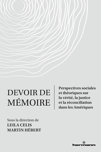 Leila Celis et Martin Hébert - Devoir de mémoire - Perspectives sociales et théoriques sur la vérité, la justice et la réconciliation dans les Amériques.