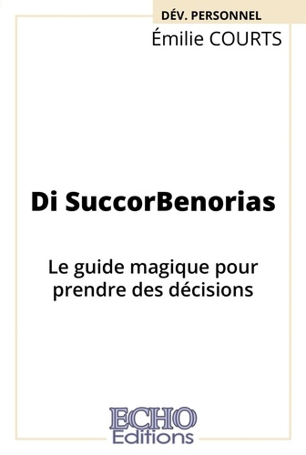 Di SuccorBenorias. Le guide magique pour prendre des décisions