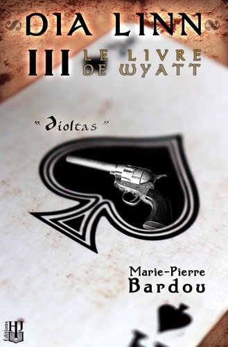Marie-Pierre Bardou - Dia Linn Tome 3 : Le Livre de Wyatt - Díoltas.