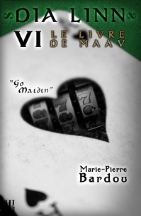 Marie-Pierre Bardou - Dia Linn Tome 6 : Le Livre de Maav - Go maidin.