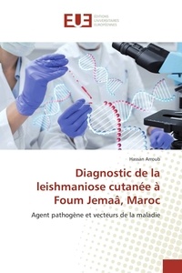 Hassan Arroub - Diagnostic de la leishmaniose cutanée à Foum Jemaâ, Maroc.