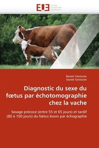Benoit Tainturier et Daniel Tainturier - Diagnostic du sexe du foetus par échotomographie chez la vache - Sexage précoce (entre 55 et 65 jours) et tardif (80 à 100 jours) du foetus bovin par échographie.