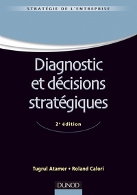 Tugrul Atamer et Roland Calori - Diagnostic et décisions stratégiques.