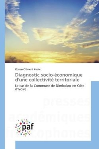 Konan Koulet - Diagnostic socio-economique d'une collectivite territoriale - Le cas de la Commune de Dimbokro en cote d'Ivoire.